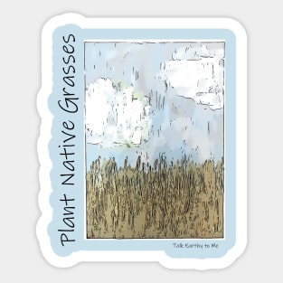 Talk Earthy- Plant Native Grasses Sticker